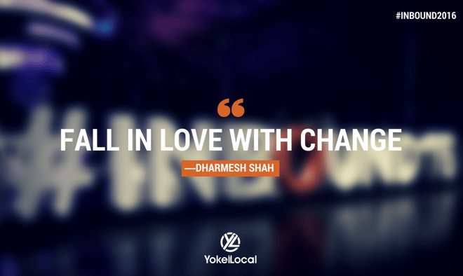 Inbound16 Dharmesh Shah Fall in Love With Change