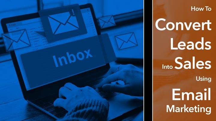 Convert Leads Into Sales Using Email Marketing